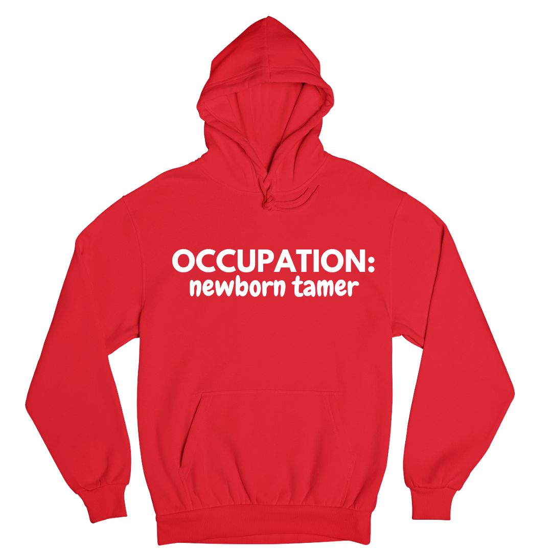 Occupation: Newborn Tamer Hoodie