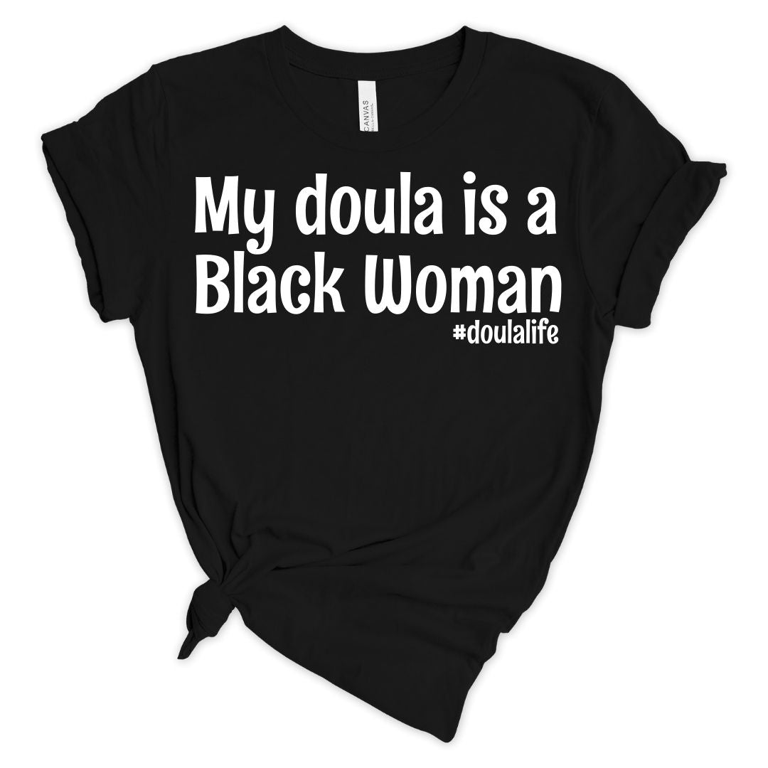 My Doula is a Black Woman T-shirt