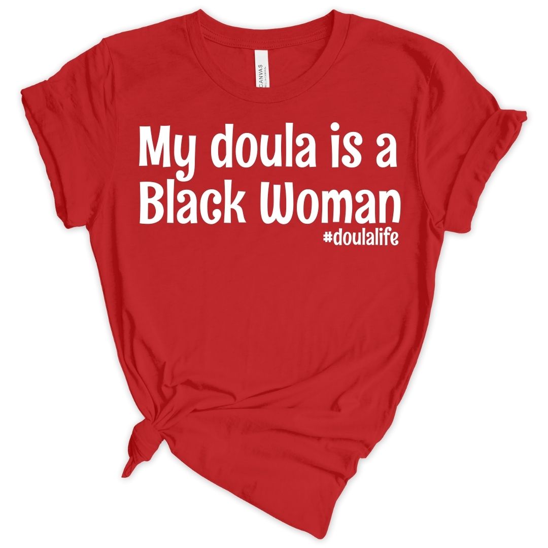 My Doula is a Black Woman T-shirt