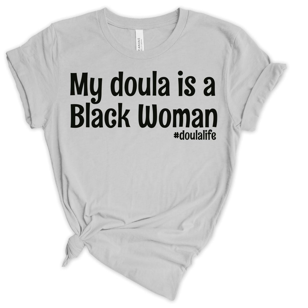 My Doula is a Black Woman T-shirt