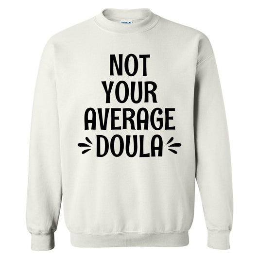 Not your average doula sweatshirt