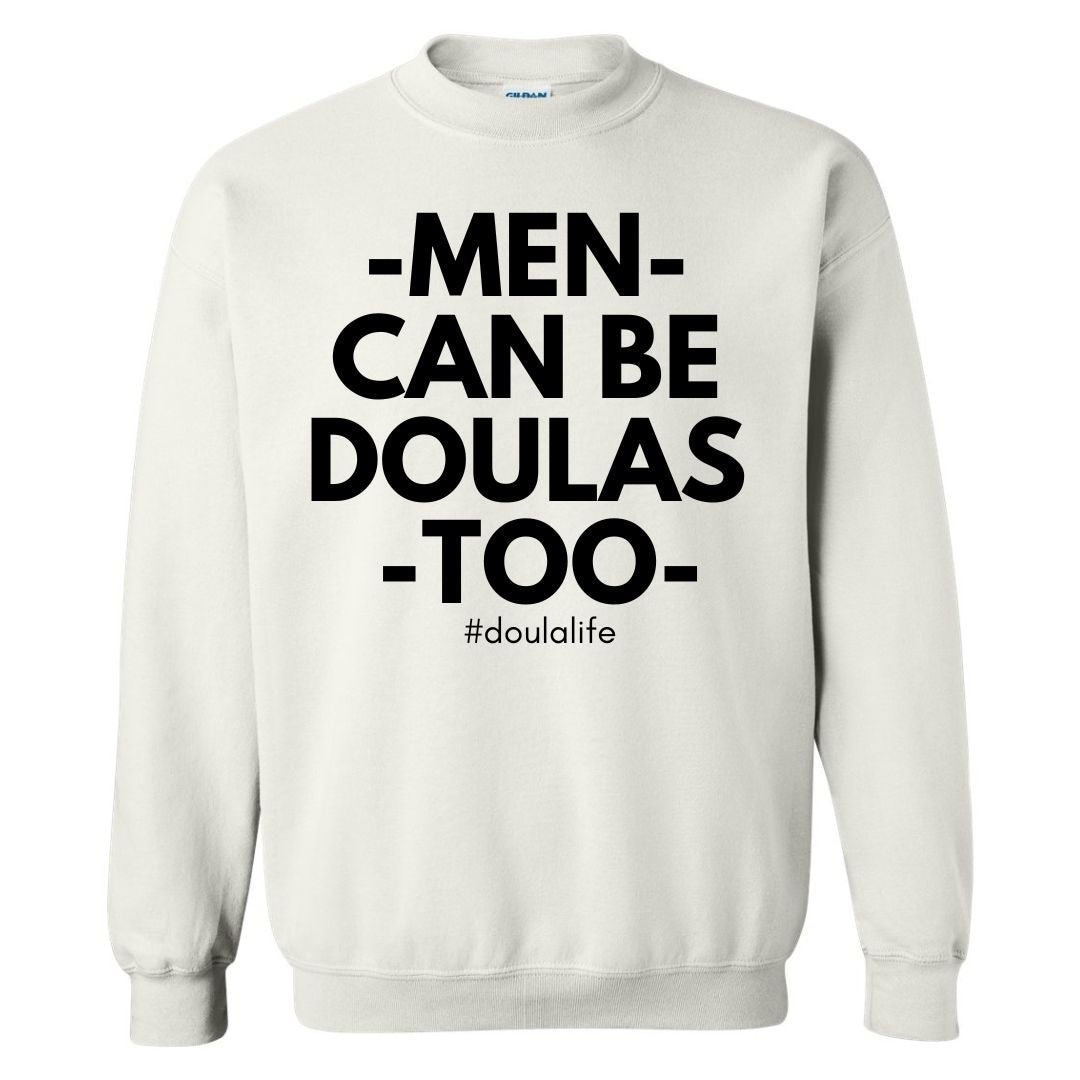 Men can be doulas too sweatshirt