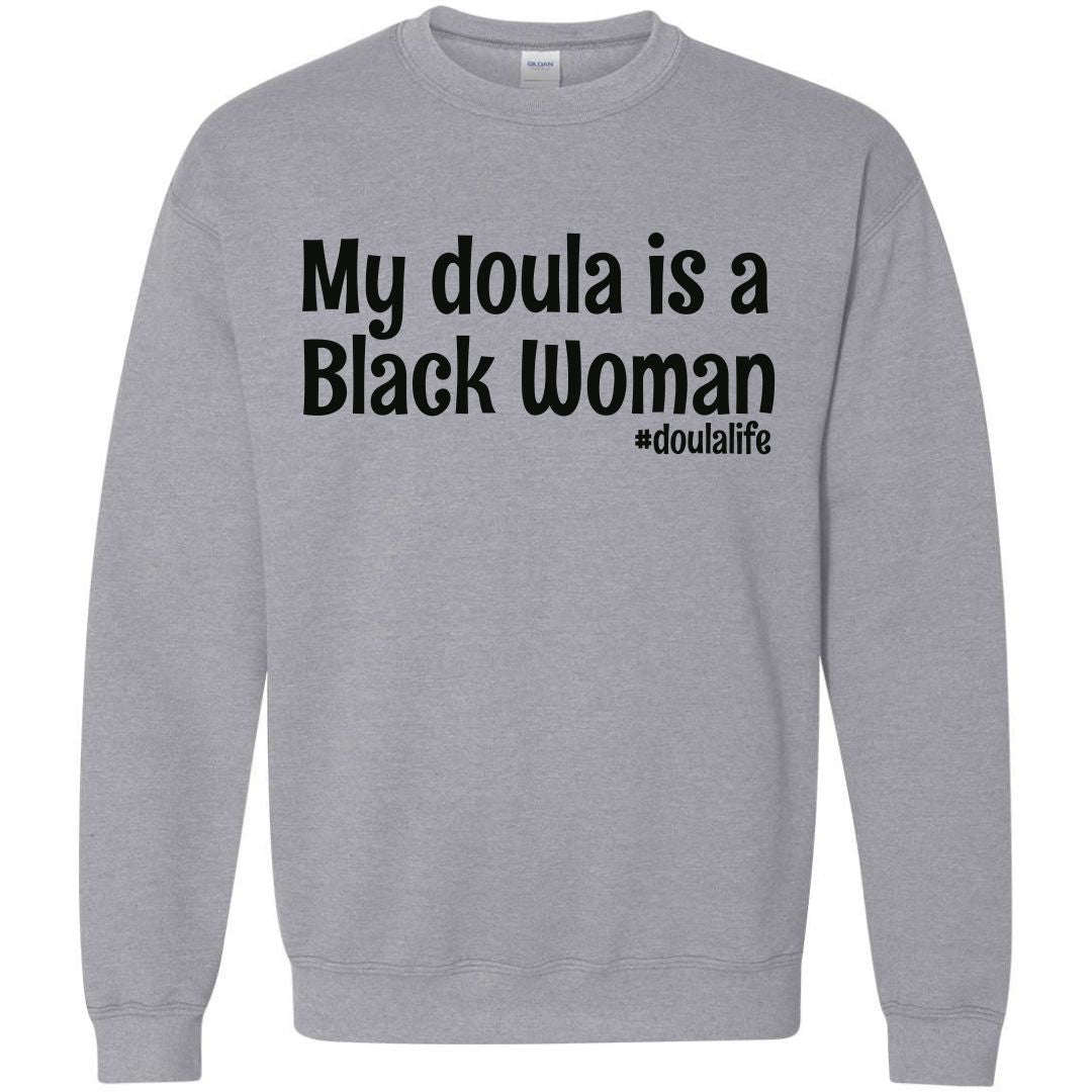 My Doula is a Black Woman Unisex Sweatshirt