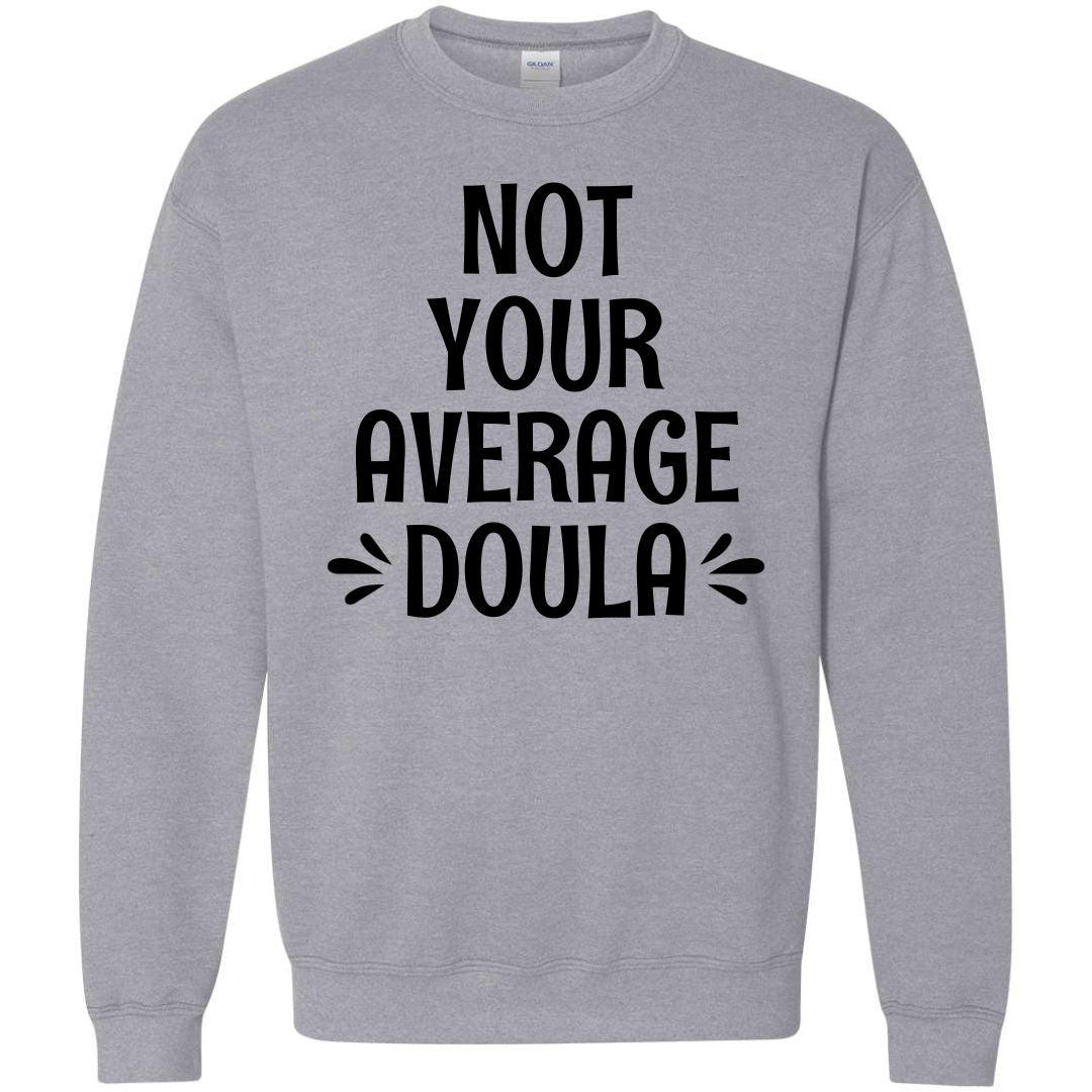 Not your average doula sweatshirt